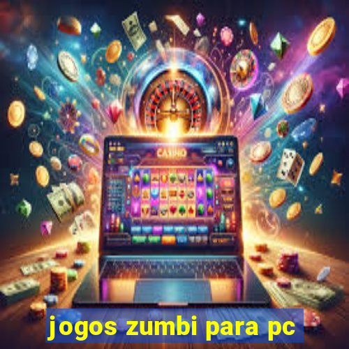 jogos zumbi para pc